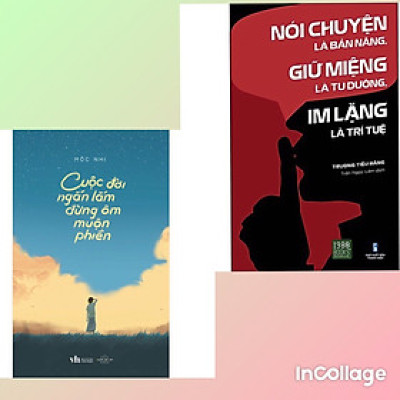 COMBO 2 cuốn Nói Chuyện Là Bản Năng, Giữ Miệng Là Tu Dưỡng, Im Lặng Là Trí Tuệ +  Cuộc đời ngắn lắm đừng ôm muộn phiền