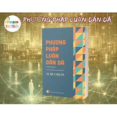Phương pháp luận dân dã - Alain Coulon - Nhà Xuất Bản Tri Thức
