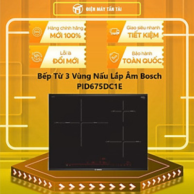Bếp Từ 3 Vùng Bosch PID675DC1E Series 8 - Hàng chính hãng