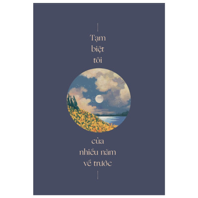 Sách Skybooks - Tạm Biệt Tôi Của Nhiều Năm Về Trước (Tặng Bookmark)