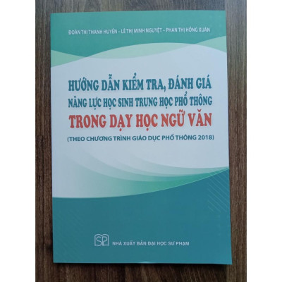 Sách - Hướng dẫn kiểm tra, đánh giá năng lực học sinh trung học phổ phông trong dạy học Ngữ văn