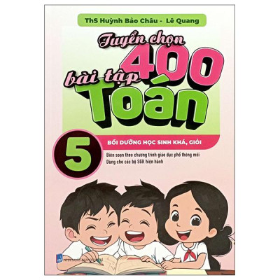 Sách - Tuyển Chọn 400 Bài Tập Toán 5 - Bồi Dưỡng Học Sinh Khá, Giỏi