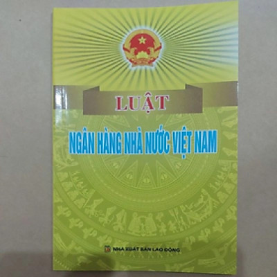 Sách - Luật ngân hàng nhà nước Việt Nam - Nhiều tác giả - NXB Lao động
