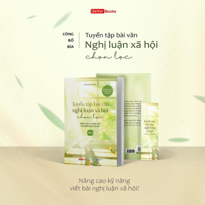 Tuyển Tập Bài Văn Nghị Luận Xã Hội Chọn Lọc (Tập 1) - Bản Quyền