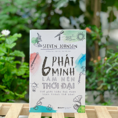 Sách - 6 Phát Minh Làm Nên Thời Đại (Thế Giới Hiện Đại Được Hình Thành Thế Nào) - Bìa Mềm