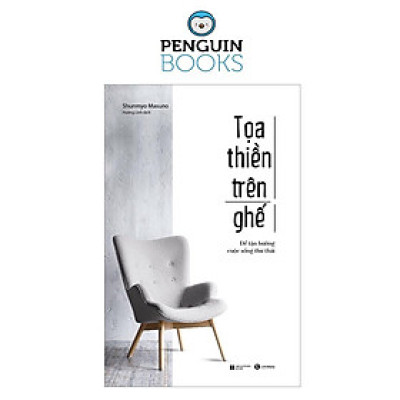 Toạ Thiền Trên Ghế: Để Tận Hưởng Cuộc Sống Thư Thái