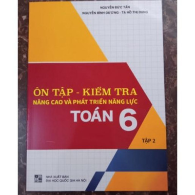 Sách - ôn Tập - Kiểm Tra Nâng Cao Và Phát Triển Năng Lực Toán 6 (tập 2)