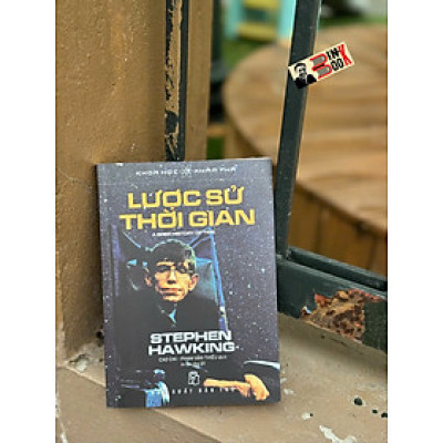 Khoa Học Khám Phá: LƯỢC SỬ THỜI GIAN - Stephen Hawking - Phạm Văn Thiều, Cao Chi dịch - NXB Trẻ