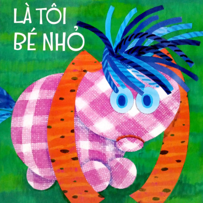 Tôi Là Tôi Bé Nhỏ