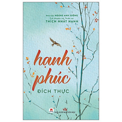 HẠNH PHÚC ĐÍCH THỰC - TRÒ CHUYỆN VỚI THIỀN SƯ THÍCH NHẤT HẠNH