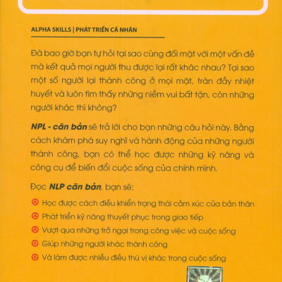NLP CĂN BẢN - Những Kỹ Thuật Tâm Lý Để Thấu Hiểu Và Gây Ảnh Hưởng Đến Người Khác (Tái bản lần thứ bảy, năm 2022)