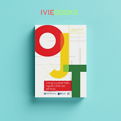 OJT - Công Cụ Phát Triển Nguồn Nhân Lực Kế Thừa