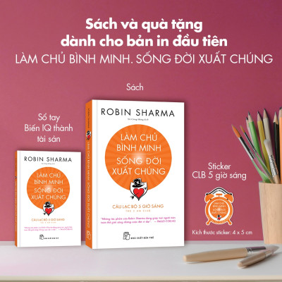 Làm Chủ Bình Minh - Sống Đời Xuất Chúng - Tặng Kèm 01 Sổ Tay Biến IQ Thành Tài Sản + 01 Sticker Câu Lạc Bộ 5 Giờ Sáng
