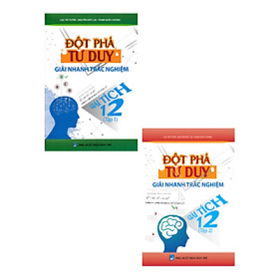 Combo Đột Phá Tư Duy Giải Nhanh Trắc Nghiệm Giải Tích 12 - Tập 1 + 2