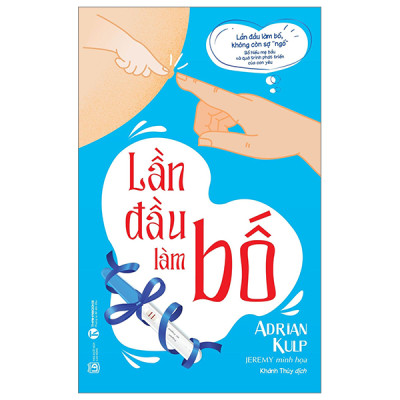 Combo cẩm nang làm cha mẹ cực hay: Lần Đầu Làm Mẹ + Lần Đầu Làm Bố+ Lời Nói Thần Kỳ Nuôi Dưỡng Những Đứa Trẻ Hạnh Phúc: 0 - 6 Tuổi+ Thực Hành Giáo Dục Nhân Cách (Giúp Trẻ Trưởng Thành Hạnh Phúc Và Vững Vàng)