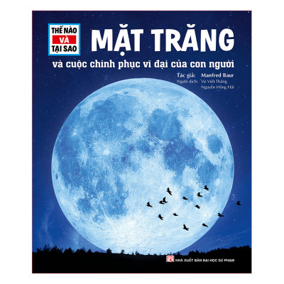 Combo Thế Nào Tại Sao : Mặt Trăng Và Cuộc Chinh Phục Vĩ Đại Của Con Người + Trái Đất Của Chúng Ta Hành Tinh Xanh (2 Cuốn)
