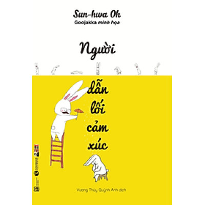 NGƯỜI DẪN LỐI CẢM XÚC – Sunhwa Oh – Goojakka minh họa – Vương Thúy Quỳnh Anh dịch – Thái Hà Books – NXB Lao Động (Bìa mềm)