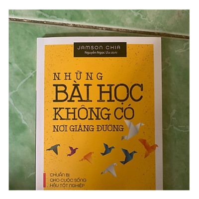 Những Bài Học Không Có Nơi Giảng Đường - Chuẩn Bị Cho Cuộc Sống Hậu Tốt Nghiệp