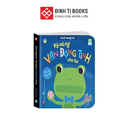 Sách Tương Tác - Kỹ Năng Vận Động Tinh Cho Bé 0 - 6 Tuổi - Đinh Tị Books