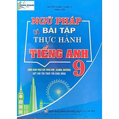 Ngữ pháp và Bài tập thực hành Tiếng Anh 9 ( Biên soạn theo SGK Tiếng Anh- Global Success - KNTT) (HA-MK)