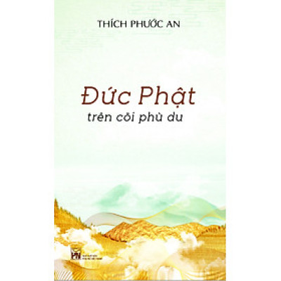 Đức Phật Trên Cõi Phù Du (Bìa Mềm)_PNU