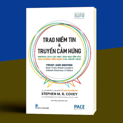 Trao Niềm Tin & Truyền Cảm Hứng (Trust and Inspire) - Stephen M. R. Covey - PACE Books