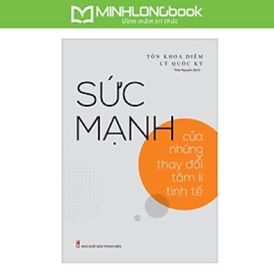 Sức Mạnh Của Những Thay Đổi Tâm Lí Tinh Tế