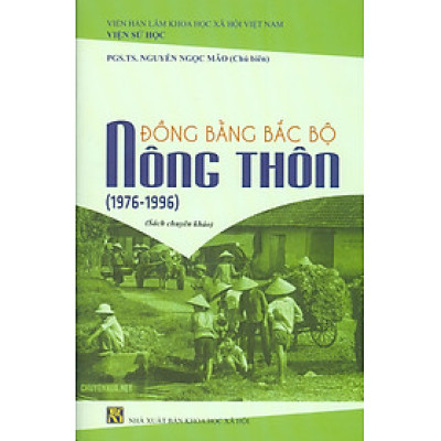 Nông Thôn Đồng Bằng Bắc Bộ (1976-1996) (Sách chuyên khảo) - PGS. TS. Nguyễn Ngọc Mão chủ biên