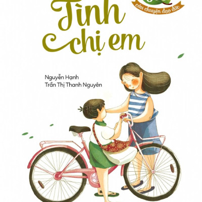 500 Câu Chuyện Đạo Đức - Tình Chị Em (Tái Bản 2023)