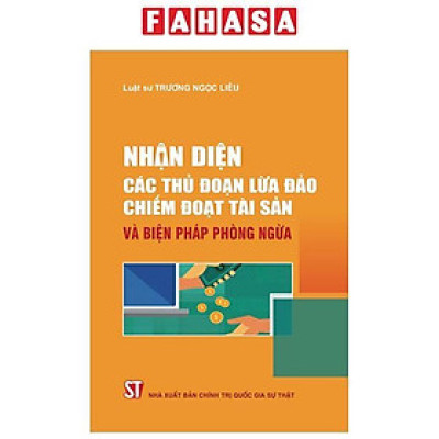 Sách - Nhận Diện Các Thủ Đoạn Lừa Đảo Chiếm Đoạt Tài Sản Và Biện Pháp Phòng Ngừa