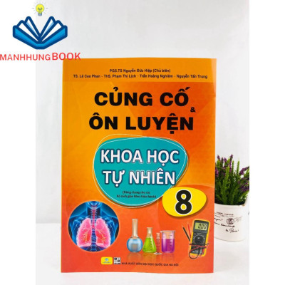 Sách - Củng Cố và Ôn Luyện Khoa Học Tự Nhiên Lớp 8 - Dùng chung cho các bộ SGK hiện hành.