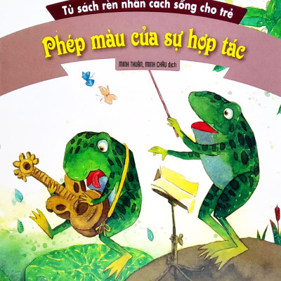 Tủ Sách Rèn Nhân Sách Sống Cho Trẻ - Phép Màu Của Sự Hợp Tác (Tái Bản 2022)
