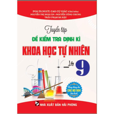 Combo Tuyển Tập Đề Kiểm Tra Định Kì Khoa Học Tự Nhiên Lớp 6,7,8,9 (Theo Chương Trình Giáo Dục Phổ Thông Mới) (HA-MK