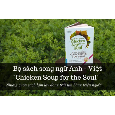 Sách Tuyển Tập Những Câu Chuyện Hay Nhất Chicken Soup For The Soul (Bìa cứng, Song Ngữ)  - BẢN QUYỀN