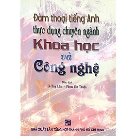 Sách - Đàm Thoại Tiếng Anh Thực Dụng Chuyên Ngành Khoa Học Và Công Nghệ - Nhân Trí Việt