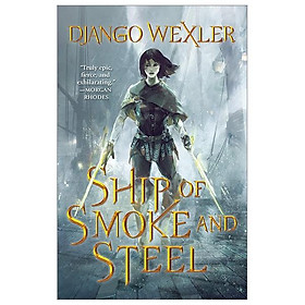 The Wells Of Sorcery Book 1: Ship Of Smoke And Steel