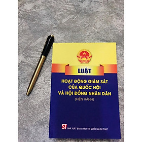 Sách - Luật Hoạt Động Giám Sát Của Quốc Hội Và Hội Đồng Nhân Dân - NXB Chính Trị Quốc Gia