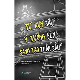 Sách - Tư Duy Sâu, Ý Tưởng Bén, Sáng Tạo Thần Sầu - AZ Việt Nam
