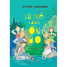 Sách - Lũ Trẻ Làng Ồn Ào - Astrid Lindgren - NXB Phụ Nữ
