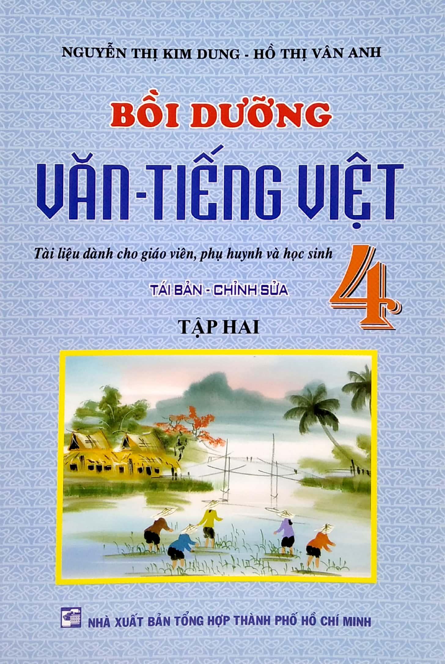 Bồi Dưỡng Văn - Tiếng Việt 4 - Tập Hai (Tài Liệu Dành Cho Giáo Viên, Phụ Huynh Và Học Sinh)