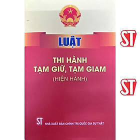 Sách - Luật Thi Hành Tạm Giữ, Tạm Giam - NXB Chính Trị Quốc Gia