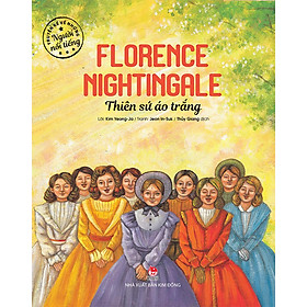 Kim Đồng - Truyện kể về những người nổi tiếng - Florence Nightingale - Thiên sứ áo trắng