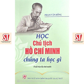 Sách - Học Chủ Tịch Hồ Chí Minh - Chúng Ta Học Gì - NXB Chính Trị Quốc Gia