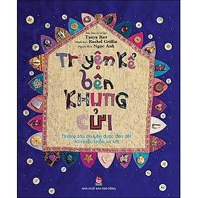 Kim Đồng - Truyện kể bên khung cửi - Những câu chuyện được đan dệt từ nhiều chốn xa xôi