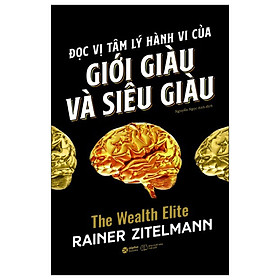 Đọc Vị Tâm Lý Hành Vi Của Giới Giàu Và Siêu Giàu - Alpha