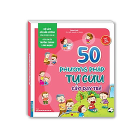 Sách - Bộ Sách Gối Đầu Giường Của Các Bậc Cha Mẹ - 50 Phương Pháp Tự Cứu Cần Dạy Trẻ - Minh Thắng