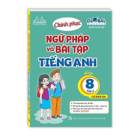Sách - Global Success - Chinh Phục Ngữ Pháp Và Bài Tập Tiếng Anh Lớp 8 - Có Đáp Án - Tập 2 - Minh Thắng