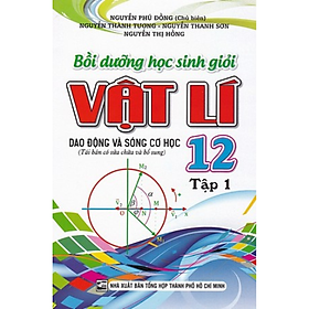 	Bồi Dưỡng Học Sinh Giỏi Vật Lý 12/1 - Dao Động Và Sóng Cơ Học _KV