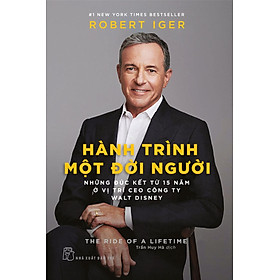 Hành Trình Một Đời Người: Những Đúc Kết Từ 15 Năm Ở Vị Trí CEO Công Ty Walt Disney