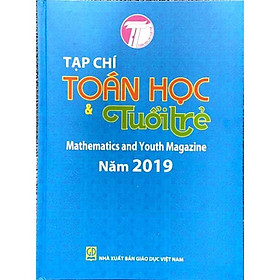Sách - Tạp chí Toán học và Tuổi trẻ 2019 - Mathematics and Youth Magazine
